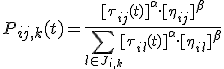  $P_{ij,k}(t) = \frac{[\tau_{ij}(t)]^{\alpha} \cdot [\eta_{ij}]^{\beta}}{\sum_{l \in J_{i,k}} [\tau_{il}(t)]^{\alpha} \cdot [\eta_{il}]^{\beta}}
